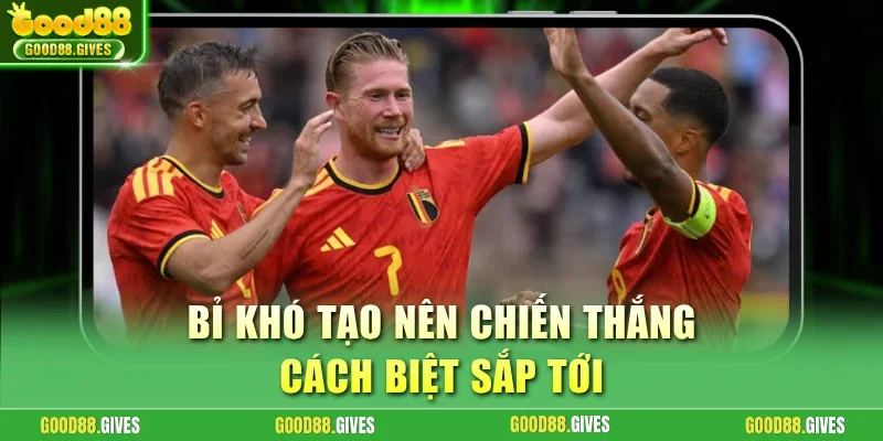 Bỉ khó tạo nên chiến thắng cách biệt sắp tới